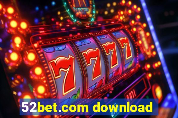 52bet.com download